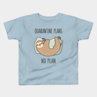 Quarantine Plans Kids T-Shirt